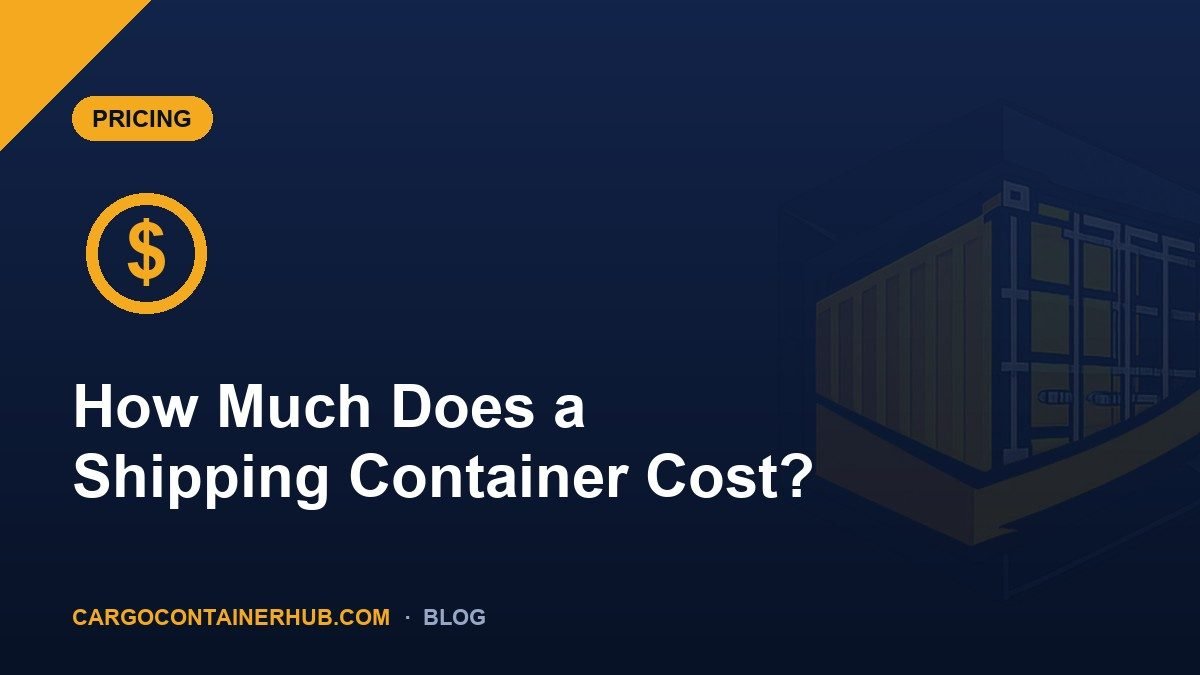 How Much Does a Shipping Container Cost? (2026 Price Guide)